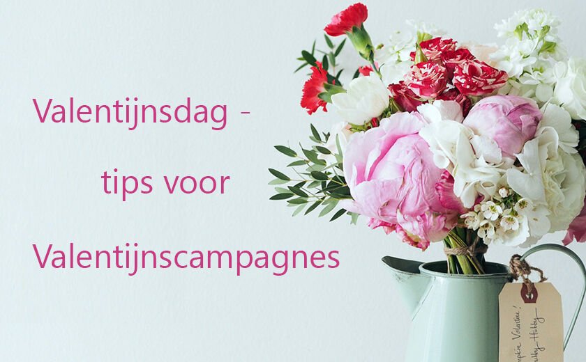 Valentijnsdag: tips voor Valentijnscampagnes